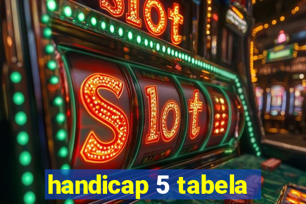 handicap 5 tabela